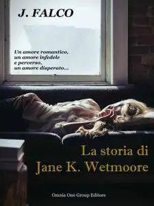 J. Falco - La storia di Jane K. Wetmoore