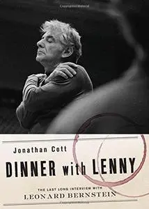 Dinner with Lenny: The Last Long Interview with Leonard Bernstein