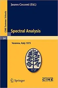 Spectral Analysis: Lectures given at a Summer School of the Centro Internazionale Matematico Estivo (C.I.M.E.) held in V