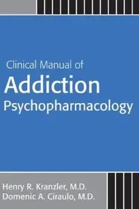 Clinical Manual of Addiction Psychopharmacology [Repost]