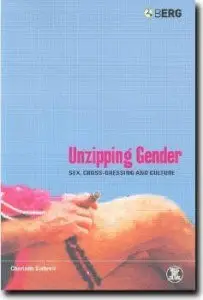 Unzipping Gender: Sex, Cross-Dressing and Culture (Dress, Body, Culture)  