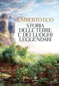 Umberto Eco - Storia delle terre e dei luoghi leggendari (Repost)