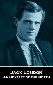 «An Odyssey of the North» by Jack London