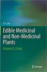 Edible Medicinal And Non-Medicinal Plants: Volume 5, Fruits