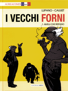 I Vecchi Forni - Volume 1 - Quelli Che Restano