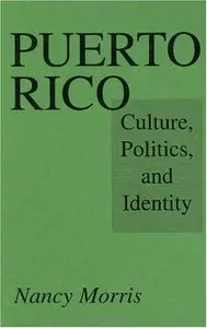 Puerto Rico: Culture, Politics, and Identity