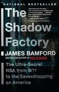 The Shadow Factory: The Ultra-Secret NSA from 9/11 to the Eavesdropping on America
