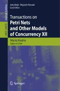 Transactions on Petri Nets and Other Models of Concurrency XII