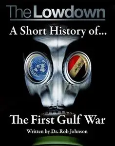 «Lowdown: A Short History of the First Gulf War» by Robert Johnson