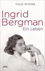 Ingrid Bergman: Ein Leben