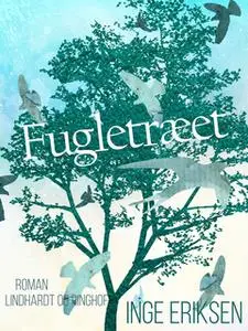«Fugletræet» by Inge Eriksen