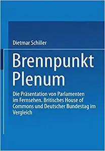 Brennpunkt Plenum: Die Präsentation von Parlamenten im Fernsehen