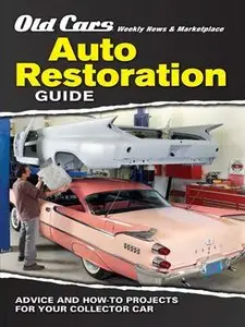 Old Cars Weekly News & Marketplace - Auto Restoration Guide: Advice and How-to Projects for Your Collector Car