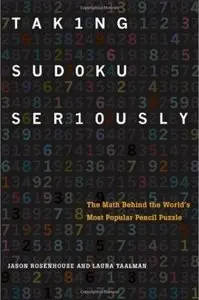 Taking Sudoku Seriously: The Math Behind the World's Most Popular Pencil Puzzle [Repost]