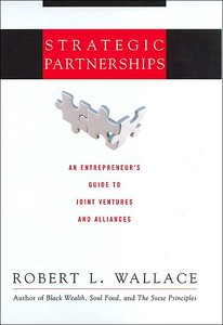 Strategic Partnerships: An Entrepreneur's Guide to Joint Ventures and Alliances (repost)