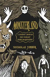 Monsterland: A Journey Around the World's Dark Imagination