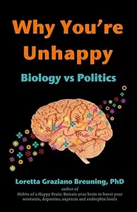 Why You’re Unhappy: Biology vs Politics