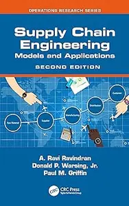 Supply Chain Engineering: Models and Applications  Ed 2