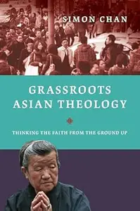 Grassroots Asian Theology: Thinking the Faith from the Ground Up