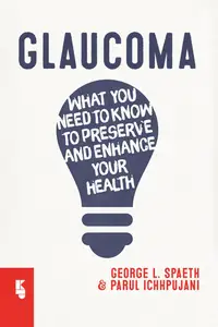 Glaucoma: What you need to know to preserve and enhance your health