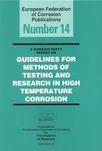 Guidelines for Methods of Testing and Research in High Temperature Corrosion - Prepared by the Working Party on Corrosion by Ho