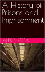 A History of Prisons and Imprisonment