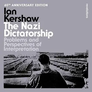 The Nazi Dictatorship: Problems and Perspectives of Interpretation - 40th Anniversary Edition [Audiobook]