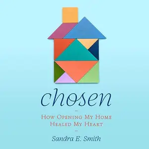 Chosen: How Opening My Home Healed My Heart [Audiobook]