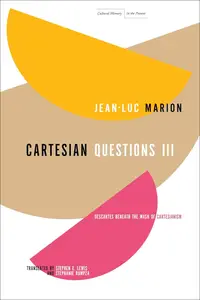 Cartesian Questions III: Descartes Beneath the Mask of Cartesianism