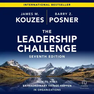 The Leadership Challenge (7th Edition): How to Make Extraordinary Things Happen in Organizations