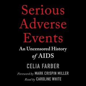 Serious Adverse Events: An Uncensored History of AIDS [Audiobook]