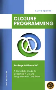 Clojure Language Package & Library 100 Knock: 1-Hour Mastery Series 2024 Edition