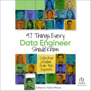 97 Things Every Data Engineer Should Know: Collective Wisdom from the Experts