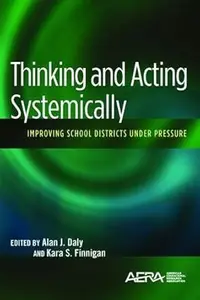 Thinking and Acting Systemically: Improving School Districts Under Pressure
