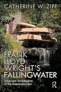 Frank Lloyd Wright’s Fallingwater: American Architecture in the Depression Era