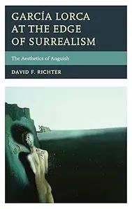 García Lorca at the Edge of Surrealism: The Aesthetics of Anguish