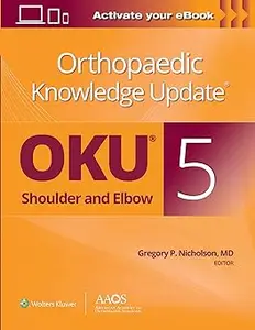 Orthopaedic Knowledge Update®: Shoulder and Elbow 5 (Repost)