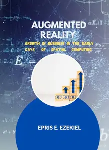 Augmented Reality: Growth in businesses in the early days of spatial computing.