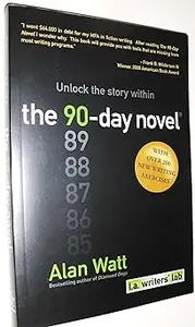 The 90-Day Novel: Unlock the story within Ed 2