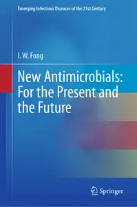 New Antimicrobials: For the Present and the Future (Emerging Infectious Diseases of the 21st Century)