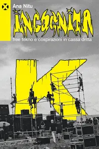 Ana Nitu - Incognita K. Free tekno e cospirazioni in cassa dritta