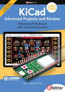 KiCad Like A Pro – Advanced Projects and Recipes: Mastering PCB design with real-world projects