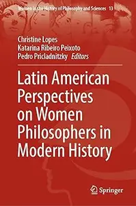 Latin American Perspectives on Women Philosophers in Modern History: Dynamics