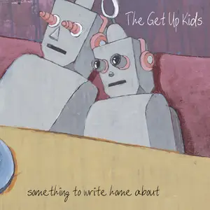 The Get Up Kids - Something to Write Home About (25th Anniversary Deluxe Edition) (2024) [Official Digital Download]