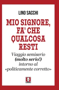 Mio Signore, fa' che qualcosa resti - Lino Sacchi