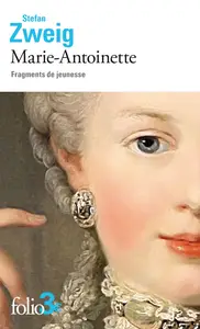 Stefan Zweig, "Marie-Antoinette : Fragments de jeunesse"