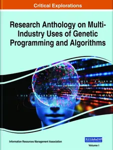 Research Anthology on Multi-Industry Uses of Genetic Programming and Algorithms, 3 volume