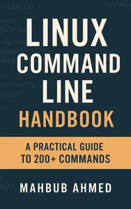 Linux Command Line Handbook: A Practical Guide to 200+ Commands