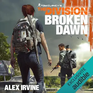 Alexander C. Irvine, "Tom Clancy's The Division : Broken Dawn"