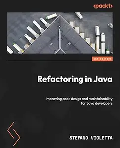 Refactoring in Java: Improving code design and maintainability for Java developers